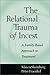 The Relational Trauma of Incest: A Family-Based Approach to Treatment