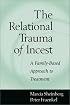 The Relational Trauma of Incest: A Family-Based  Approach to Treatment