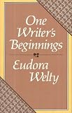 One Writers Beginnings (The William E. Massey Sr. Lectures in the History of American Civilization)
