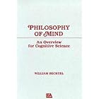 Click here to buy Philosophy of Mind: An Overview for Cognitive Science (Tutorial Essays in Cognitive... by  William Bechtel.