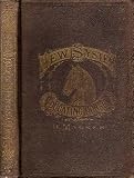 The New System of Educating Horses, Including Instructions on Feeding, Watering, Stabling, Shoeing, Etc. With Practical Treatment for Diseases