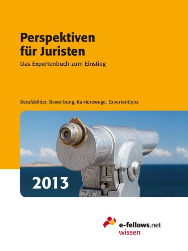 Perspektiven für Juristen 2013: Das Expertenbuch zum Einstieg (e-fellows.net-Wissen) (German Edition)