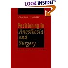 Positioning in Anesthesia and Surgery by  John T. Martin and Mark A. Warner