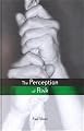 The Perception of Risk (The Earthscan Risk in Society Series)