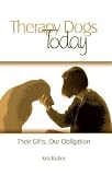 Therapy Dogs Today: Their Gifts, Our Obligation
