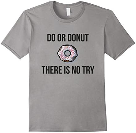 Men's Do or Donut There is No Try - Baked Goods Funny Shirt Large Slate