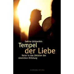 Tempel der Liebe: Reise in das Zeitalter der sinnlichen Erf�llung