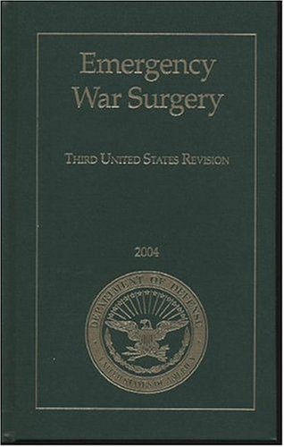 Emergency War Surgery: Third United States Revision, 2004 (Textbooks of Military Medicine)