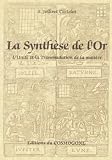 La Synthèse de l'or: L'unité et la transmutation de la matière