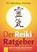 Der Reiki-Ratgeber: Reiki in Frage und Antwort