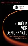 Zur&uuml;ck vor den Urknall: Die ganze Geschichte des Universums - Martin Bojowald