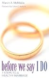 Before We Say I Do: 7 Steps to a Healthy Marriage