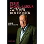 Zwischen den Fronten: Erlebte Weltgeschichte von Peter Scholl-Latour