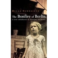 The Bonfire of Berlin: A Lost Childhood in Wartime Germany