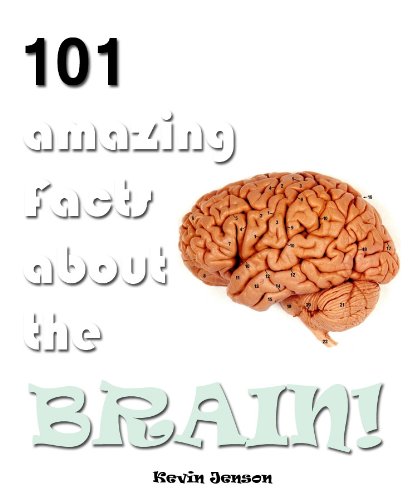 101 Amazing Facts About The Brain! (Kindle Coffee Table Books)