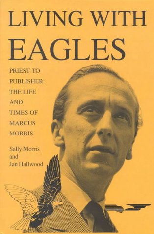 City Travel Guides Discounted  Books : Living with Eagles: Marcus Morris, Priest and Publisher