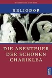 Die Abenteuer der sch&ouml;nen Chariklea - Heliodor