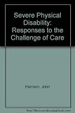 Severe physical disability : responses to the challenge of care