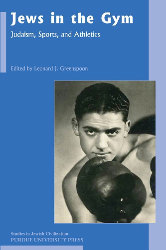 Jews in the Gym: Judaism, Sports, and Athletics: 0 (Studies in Jewish Civilization)
