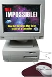 More details of book titled: Not Impossible!: How Our Universe May Exist Inside of a Computer
