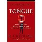 Controlling the Tongue: Mastering the What, When, and Why of the Words You Speak
