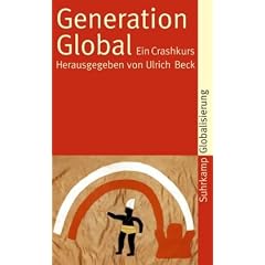 Generation Global: Ein Crashkurs (suhrkamp taschenbuch)