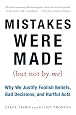 Mistakes Were Made (But Not by Me): Why We Justify Foolish Beliefs, Bad Decisions, and Hurtful Acts