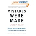Mistakes Were Made (But Not by Me): Why We Justify Foolish Beliefs, Bad Decisions, and Hurtful Acts