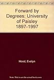 Forward by degrees : the University of Paisley 1897-1997