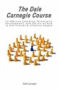 The Dale Carnegie Course on Effective Speaking, Personality Development, and the Art of How to Win Friends & Influence People