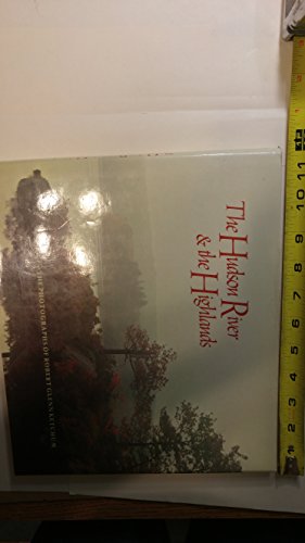 The Hudson River and the Highlands: The Photographs of Robert Glenn Ketchum
