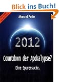 2012 Countdown der Apokalypse?: Eine Spurensuche