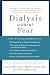 Dialysis without Fear: A Guide to Living Well on Dialysis for Patients and Their Families