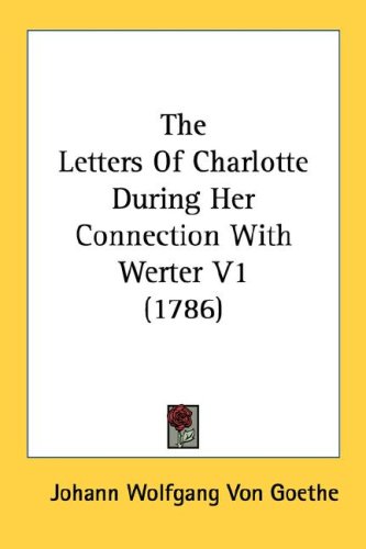 The Letters of Charlotte During Her Connection with Werter V1 (1786)