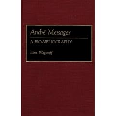 Andre Messager: A Bio-Bibliography (Bio-Bibliographies in Music)