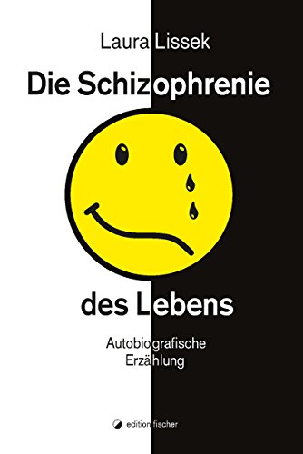 Die Schizophrenie des Lebens: Autobiografische Erzählung (German Edition)