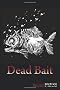 Dead Bait
