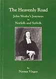 The heavenly road : John Wesley's journeys in Norfolk and Suffolk