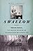 Swallow: Foreign Bodies, Their Ingestion, Inspiration, and the Curious Doctor Who Extracted Them