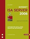 Microsoft ISA Server 2006: Leitfaden f&uuml;r Installation, Einrichtung und Wartung