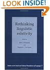 Rethinking Linguistic Relativity (Studies in the Social and Cultural Foundations of Language)