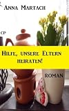 Hilfe, unsere Eltern heiraten! (Roman)