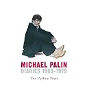 Michael Palin Diaries 1969-1979: The Python Years