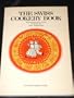 The Swiss Cookery Book: Recipes From All Cantons Cookbook of Switzerland