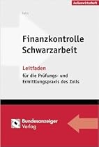 Finanzkontrolle Schwarzarbeit: Prüfen und Ermitteln nach dem Schwarzarbeitsbekämpfungsgesetz