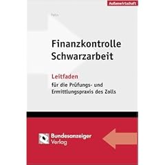 Finanzkontrolle Schwarzarbeit: Pr�fen und Ermitteln nach dem Schwarzarbeitsbek�mpfungsgesetz