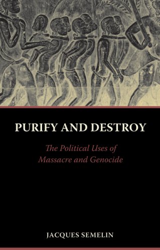 Purify and Destroy: The Political Uses of Massacre and Genocide (The CERI Series in Comparative Politics & International Studies)
