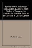 Temperament, motivation and academic achievement : studies of success and failure of a random sample of students in one university