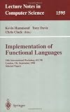 Implementation of Functional Languages: 10th International Workshop, IFL'98, London, UK, September 9-11, 1998, Selected Papers (Lecture Notes in Computer Science)
