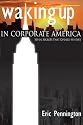 Waking Up in Corporate America: The Seven Secrets That Opened My Eyes